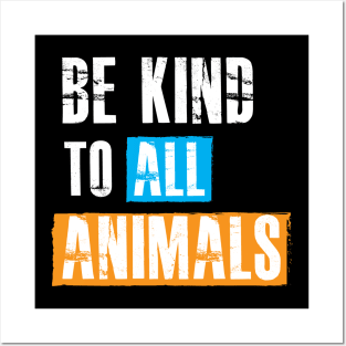 Animal Lover - Be kind to all animals Posters and Art